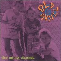Old Skull - Get Outta School lyrics