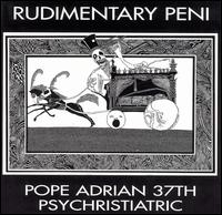 Rudimentary Peni - Pope Adrian 37th lyrics
