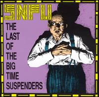 SNFU - The Last of the Big Time Suspenders lyrics