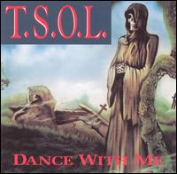 T.S.O.L. - Dance With Me lyrics