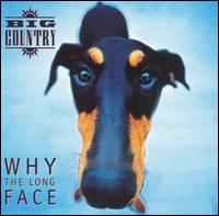 Big Country - Why the Long Face lyrics