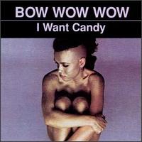 Bow Wow Wow - I Want Candy lyrics