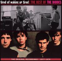 The Diodes - Tired of Waking Up Tired: The Best of The Diodes lyrics