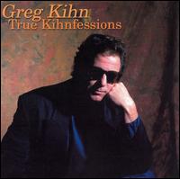 Greg Kihn - True Kihnfessions lyrics