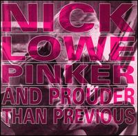 Nick Lowe - Pinker and Prouder Than Previous lyrics