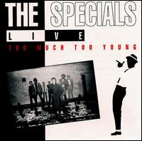 The Specials - Live: Too Much Too Young lyrics