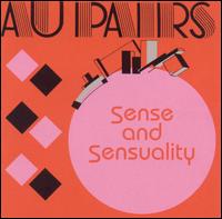 The Au Pairs - Sense and Sensuality lyrics