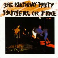 The Birthday Party - Prayers on Fire lyrics