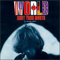 Julian Cope - World Shut Your Mouth lyrics