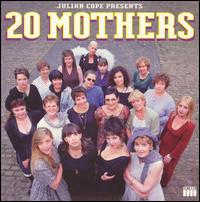 Julian Cope - 20 Mothers lyrics