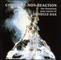 Danielle Dax - Comatose Non Reaction: The Thwarted Pop Career lyrics