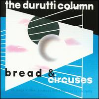 The Durutti Column - Bread & Circuses lyrics