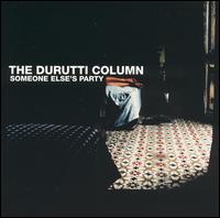 The Durutti Column - Someone Else's Party lyrics
