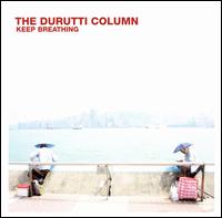 The Durutti Column - Keep Breathing lyrics