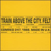 Felt - Train Above the City lyrics