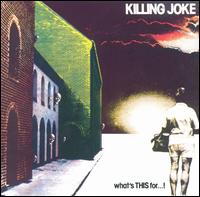 Killing Joke - What's THIS For...! lyrics