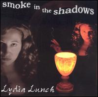 Lydia Lunch - Smoke in the Shadows lyrics
