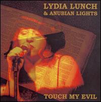 Lydia Lunch - Touch My Evil [live] lyrics
