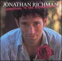 Jonathan Richman - Jonathan, Te Vas a Emocionar! lyrics