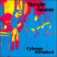 Simply Saucer - Cyborgs Revisited lyrics