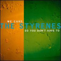 Styrenes - We Care, So You Don't Have To lyrics