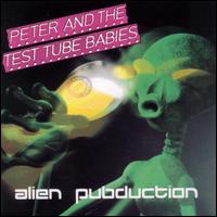 Peter & the Test Tube Babies - Alien Pubduction lyrics