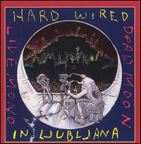 Dead Moon - Hardwired in Ljubljana [live] lyrics