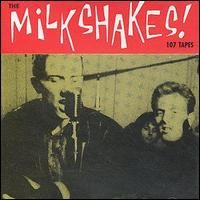 The Milkshakes - The 107 Tapes lyrics