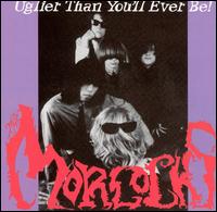 Morlocks - Uglier Than You'll Ever Be [live] lyrics