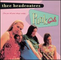 Thee Headcoatees - Punk Girls lyrics