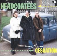 Thee Headcoatees - Here Comes Cessation lyrics