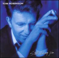 Tom Robinson - Still Loving You lyrics