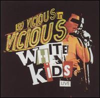 Sid Vicious - The Vicious White Kids: Live in Concert lyrics