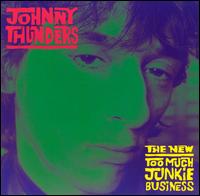 Johnny Thunders - New Too Much Junkie Business lyrics
