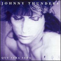 Johnny Thunders - Que Sera, Sera lyrics