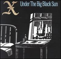 X - Under the Big Black Sun lyrics