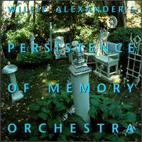 Willie "Loco" Alexander - Willie Alexander's Persistence of Memory ... lyrics