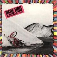 Pere Ubu - The Tenement Year lyrics