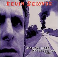Kevin Seconds - Heaven's Near Wherever You Are lyrics