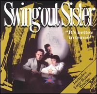 Swing Out Sister - It's Better to Travel lyrics