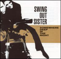 Swing Out Sister - Somewhere Deep in the Night lyrics