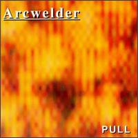 Arcwelder - Pull lyrics