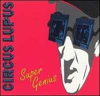 Circus Lupus - Super Genius lyrics