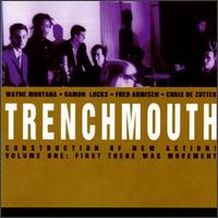 Trenchmouth - Construction of New Action: Volume 1: First There Was Movement lyrics