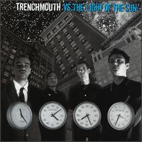 Trenchmouth - Trenchmouth Vs. the Light of the Sun lyrics