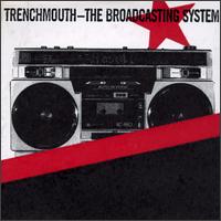 Trenchmouth - The Broadcasting System lyrics
