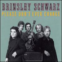 Brinsley Schwarz - Please Don't Ever Change lyrics