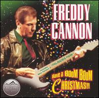 Freddy Cannon - Have a Boom Boom Christmas!! lyrics