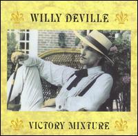 Willy DeVille - Victory Mixture lyrics