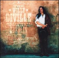 Willy DeVille - Acoustic Trio in Berlin [live] lyrics
